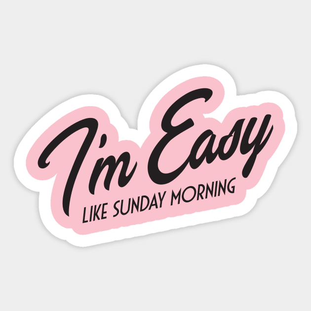 I'm Easy Like Sunday Morning Sticker by MindsparkCreative